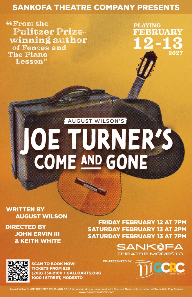 Sankofa Theatre Company presents August Wilson’s Joe Turner’s Come and Gone. February 12-13, 2027 at Gallo Center for the Arts, Modesto.